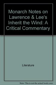 Monarch Notes on Lawrence & Lee's Inherit the Wind: A Critical Commentary (Monarch Notes)