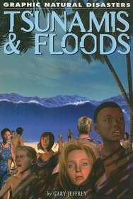 Tsunamis and Floods (Graphic Natural Disasters)