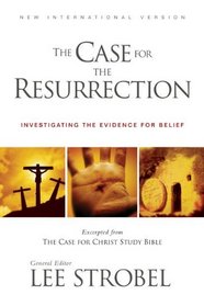 The Case for the Resurrection: A First-Century Investigative Reporter Probes History's Pivotal Event