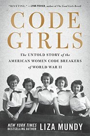 Code Girls: The Untold Story of the American Women Code Breakers of World War II