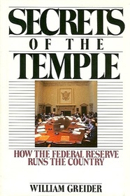 Secrets of the Temple: How the Federal Reserve Runs the Country