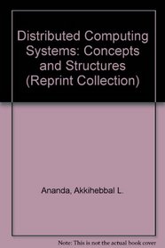 Distributed Computing Systems: Concepts and Structures (Reprint Collection)