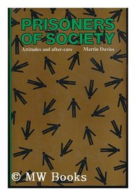Prisoners of Society: Attitudes and After-care (International Library of Social Policy)