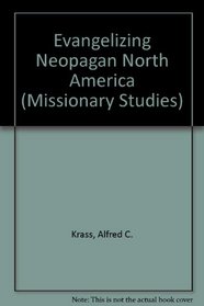 Evangelizing Neopagan North America (Missionary Studies)