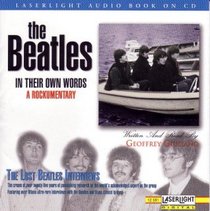 The Beatles in their Own Words:  The Lost Beatles Interviews