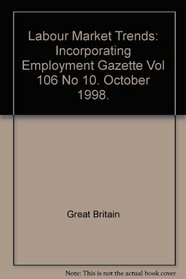 Labour Market Trends: Incorporating Employment Gazette Vol 106 No 10