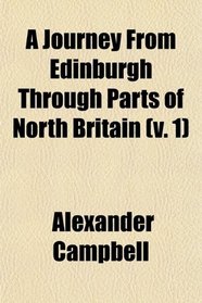 A Journey From Edinburgh Through Parts of North Britain (v. 1)