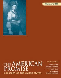 The American Promise: A History of the United States, Volume A: To 1800