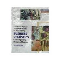 Solutions Manual and Study Guide to Accompany Business Statistics: Contemporary Decision Making