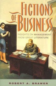 Fictions of Business: Insights on Management from Great Literature