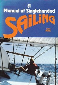 A Manual of Single Handed Sailing