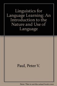 Linguistics for Language Learning: An Introduction to the Nature and Use of Language