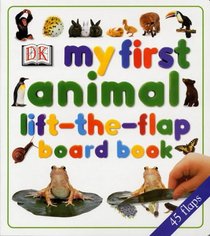 My First Animal Lift-the-flap Board Book (My First)