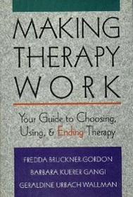 Making Therapy Work: Your Guide to Choosing, Using, and Ending Therapy