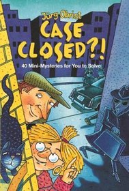 Case Closed?! : Forty Mini Mysteries for You To Solve (Mini-Mysteries for You to Solve)