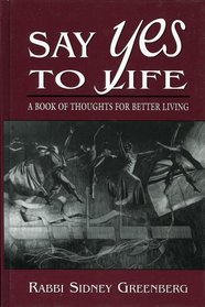 Say Yes to Life: A Book of Thoughts for Better Living : A Book of Thoughts for Better Living