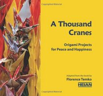 A Thousand Cranes: Origami Projects for Peace and Happiness