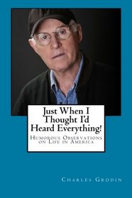 Just When I Thought I'd Heard Everything!: Humorous Observations on Life in America