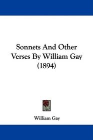 Sonnets And Other Verses By William Gay (1894)