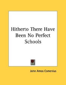 Hitherto There Have Been No Perfect Schools