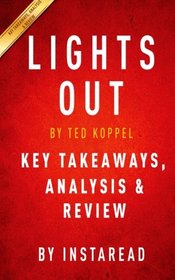 Lights Out: A Cyberattack, A Nation Unprepared, Surviving the Aftermath by Ted Koppel | Key Takeaways, Analysis & Review