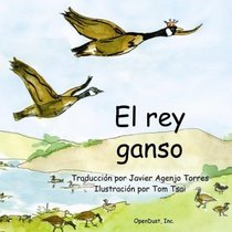 El rey ganso (Spanish Edition)