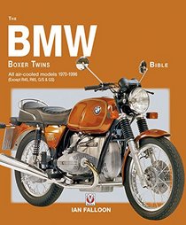 The BMW Boxer Twins Bible: All air-cooled models 1970-1996 (Except R45, R65, G/S & GS)