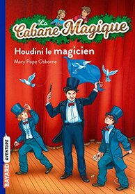 La cabane magique, Tome 45: Houdini le magicien (La cabane magique, 45) (French Edition)