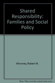 Shared Responsibility: Families and Social Policy
