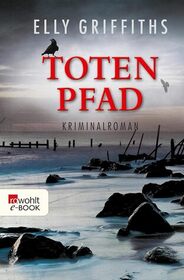 Totenpfad (The Crossing Places) (Ruth Galloway, Bk 1) (German Edition)