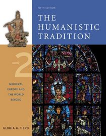 The Humanistic Tradition, Book 2: Medieval Europe And The World Beyond (Humanistic Tradition)