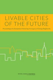 Livable Cities of the Future: Proceedings of a Symposium Honoring the Legacy of George Bugliarello