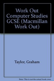 Work Out Computer Studies GCSE (Macmillan Work Out)