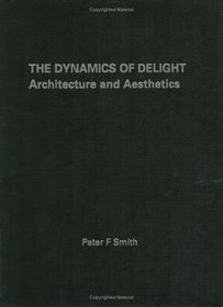 The Dynamics of Delight: Architecture and Aesthetics