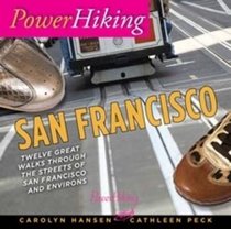 PowerHiking San Francisco: Twelve Great Walks Through the Streets of San Francisco and Environs