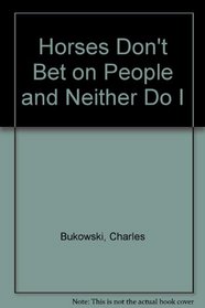 Horses Don't Bet on People and Neither Do I (Wormwood Review)
