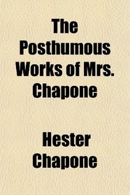 The Posthumous Works of Mrs. Chapone
