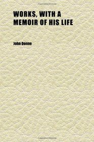 Works, With a Memoir of His Life (Volume 1)
