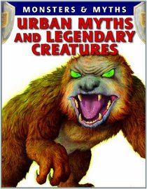 Urban Myths and Legendary Creatures (Monsters & Myths)