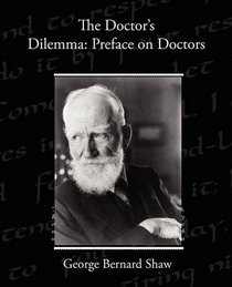 The Doctor s Dilemma: Preface on Doctors