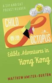 Child Octopus: Edible Adventures in Hong Kong (Zip and Eat Pocket Reader) (Volume 1)