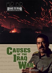 Causes of the Iraq War (The Road to War: Causes of Conflict)