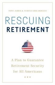 Rescuing Retirement: A Plan to Guarantee Retirement Security for All Americans
