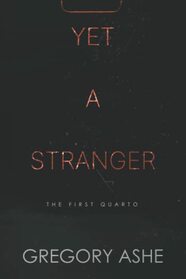 Yet a Stranger (The First Quarto)