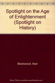 Spotlight on the Age of Enlightenment (Spotlight on History)