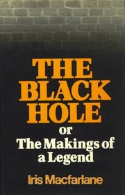 The Black Hole: Or, The makings of a legend