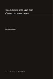 Consciousness and the Computational Mind (Explorations in Cognitive Science)
