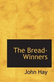 The Bread-Winners: A Social Study