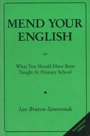 Mend Your English: Or What You Should Have Been Taught at Primary School