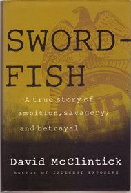 Swordfish: A True Story of Ambition, Savagery, and Betrayal
